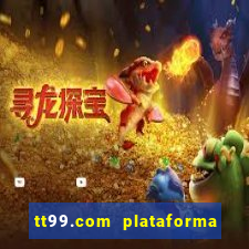 tt99.com plataforma de jogos